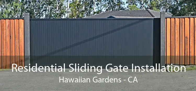 Residential Sliding Gate Installation Hawaiian Gardens - CA