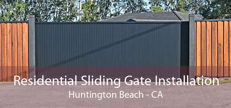 Residential Sliding Gate Installation Huntington Beach - CA