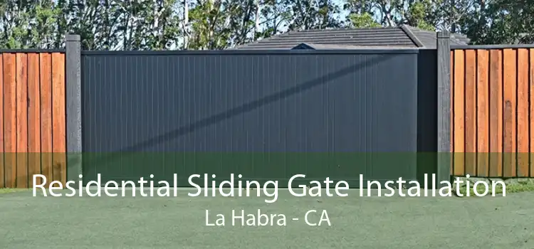 Residential Sliding Gate Installation La Habra - CA