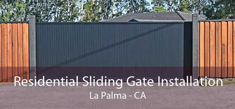 Residential Sliding Gate Installation La Palma - CA