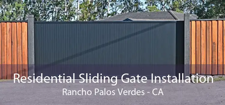 Residential Sliding Gate Installation Rancho Palos Verdes - CA