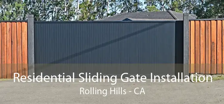 Residential Sliding Gate Installation Rolling Hills - CA