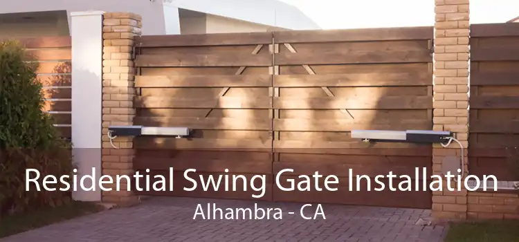 Residential Swing Gate Installation Alhambra - CA