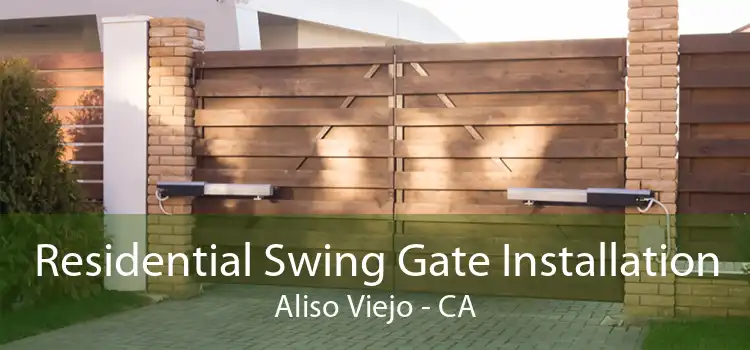 Residential Swing Gate Installation Aliso Viejo - CA