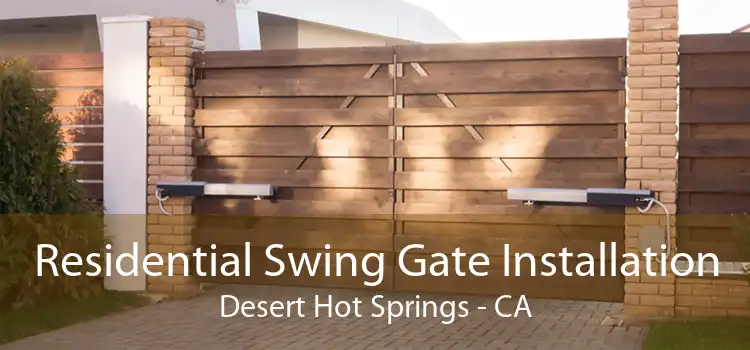 Residential Swing Gate Installation Desert Hot Springs - CA