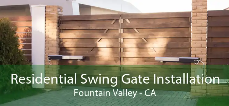 Residential Swing Gate Installation Fountain Valley - CA