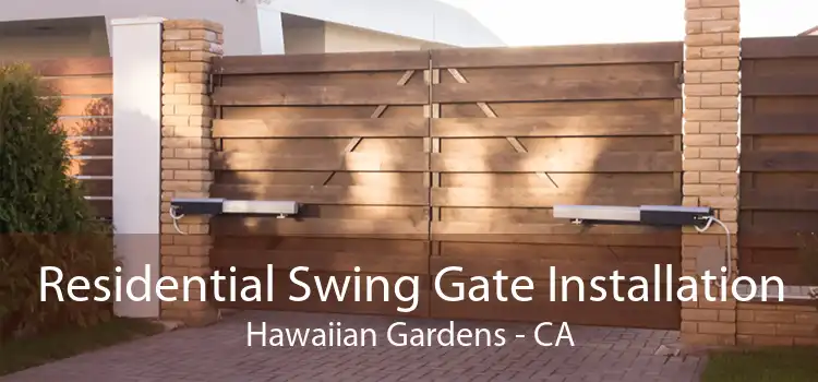 Residential Swing Gate Installation Hawaiian Gardens - CA