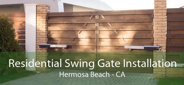 Residential Swing Gate Installation Hermosa Beach - CA