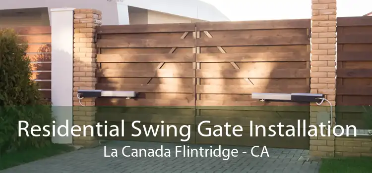 Residential Swing Gate Installation La Canada Flintridge - CA