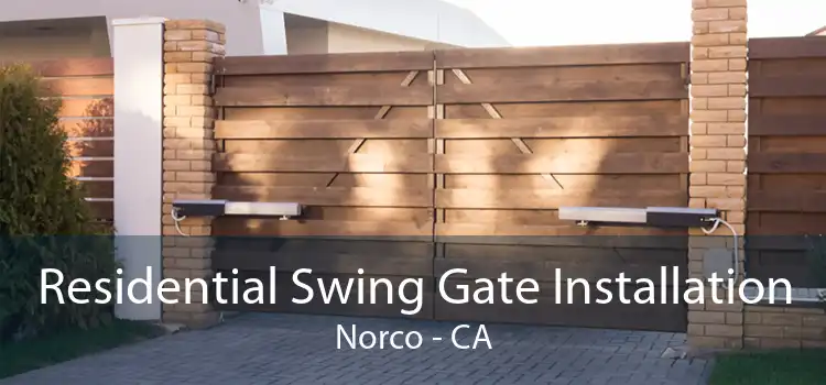 Residential Swing Gate Installation Norco - CA