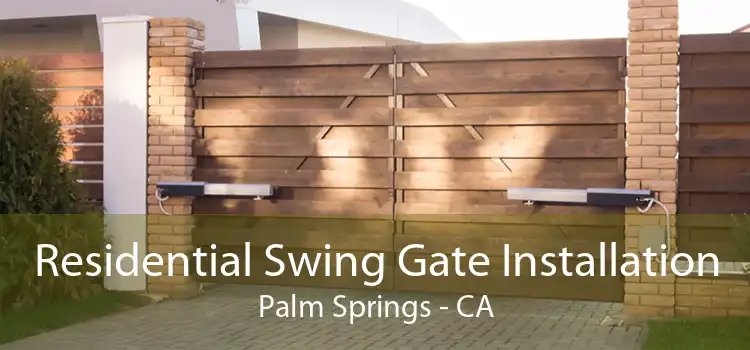 Residential Swing Gate Installation Palm Springs - CA