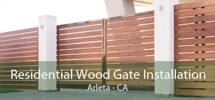 Residential Wood Gate Installation Arleta - CA