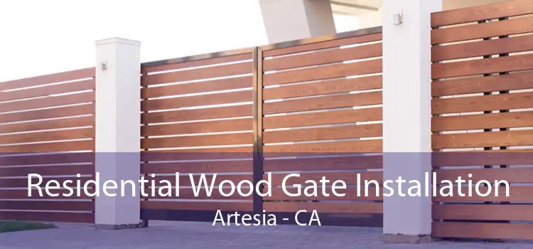 Residential Wood Gate Installation Artesia - CA