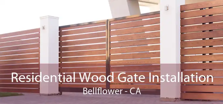 Residential Wood Gate Installation Bellflower - CA