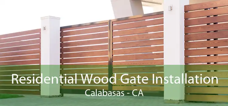 Residential Wood Gate Installation Calabasas - CA