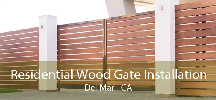 Residential Wood Gate Installation Del Mar - CA