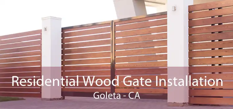 Residential Wood Gate Installation Goleta - CA