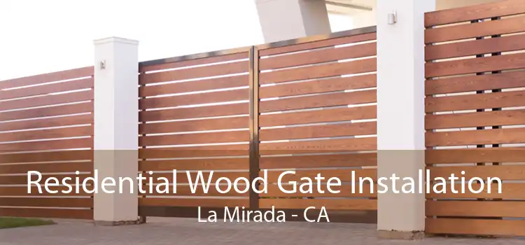 Residential Wood Gate Installation La Mirada - CA