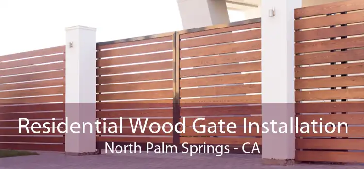 Residential Wood Gate Installation North Palm Springs - CA