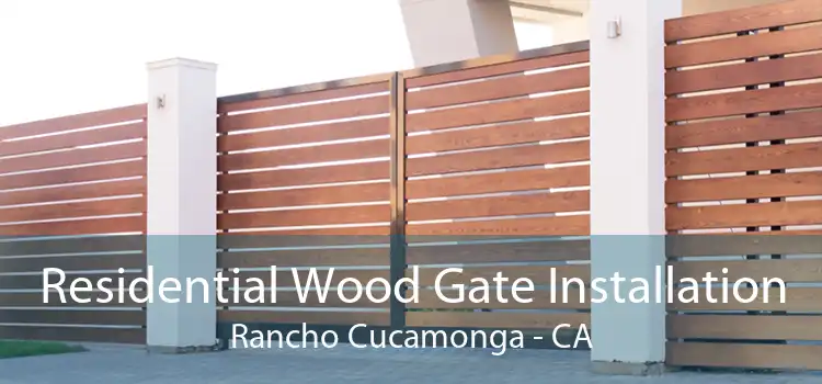 Residential Wood Gate Installation Rancho Cucamonga - CA